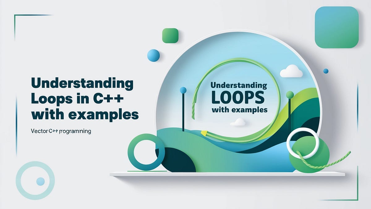 Understanding Loops in C++ with Examples | The Code Compass