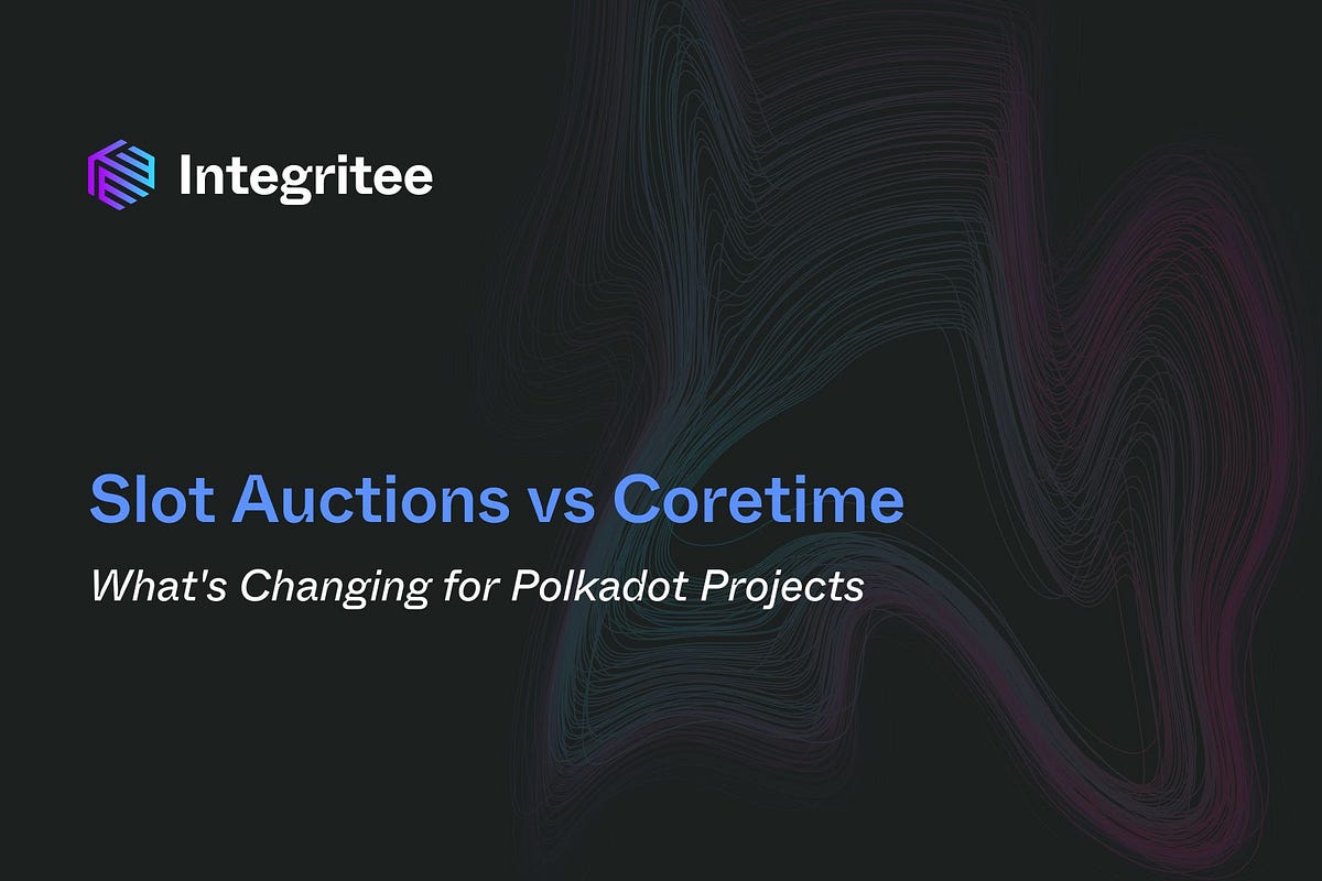 Slot Auctions vs Coretime: What’s Changing for Polkadot Projects