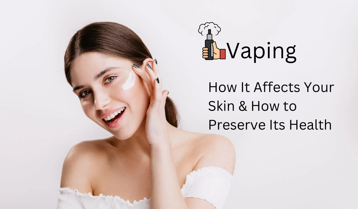 How Vaping Affects Your Skin & How to Preserve Its Health | by ...
