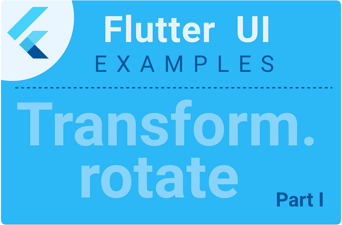 Rotation examples with Flutter Transform (Part I) Medium