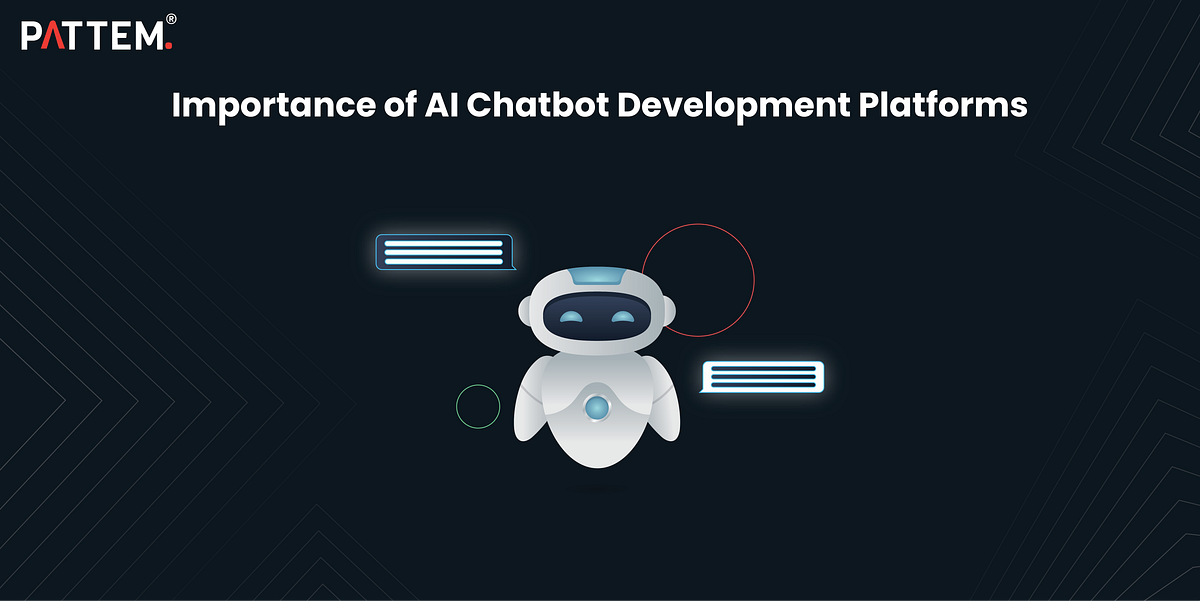 Importance of AI Chatbot Development Platforms | by Pattem Digital | Medium