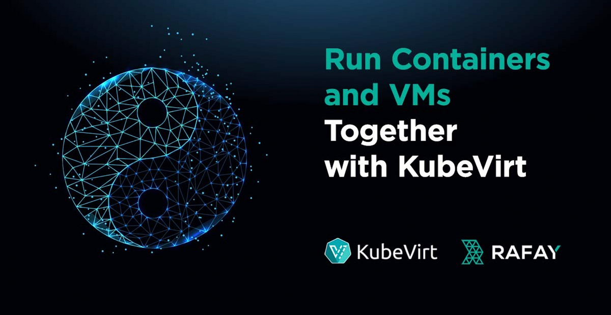 Run Containers and VMs Together with KubeVirt by Kyle Hunter Medium