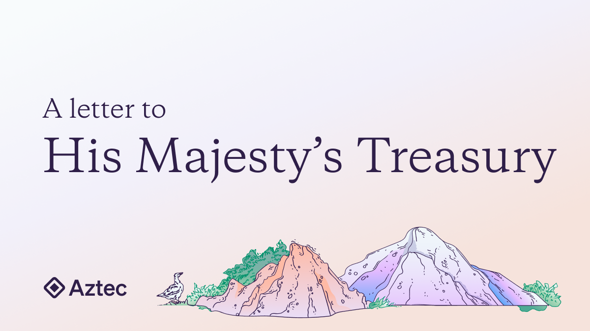 A Letter to His Majesty’s Treasury | by Aztec Team | May, 2023 | Medium