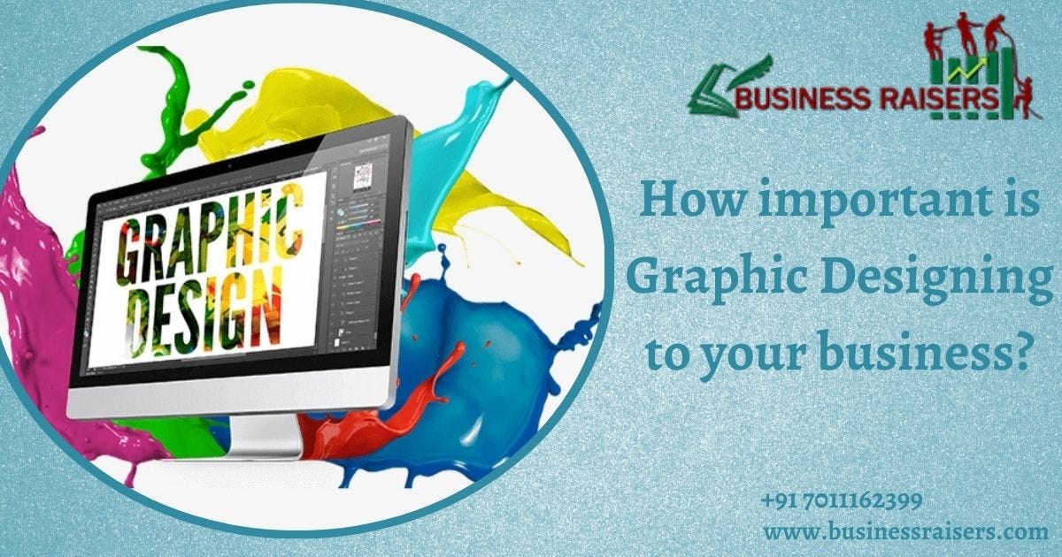 How important is Graphic Designing to your business? | by Business ...