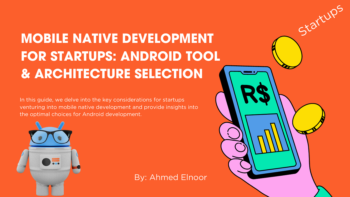 Navigating Mobile Native Development for Startups: Android Tool ...