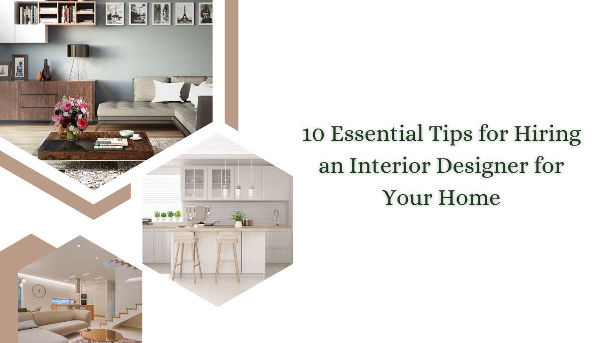 10 Essential Tips for Hiring an Interior Designer for Your Home by