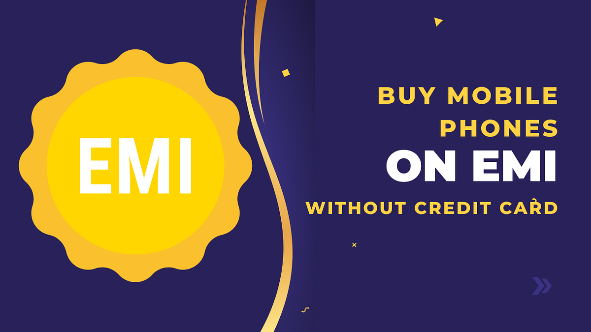 Buy Mobile Phones on EMI without Credit Card by Praneet Thakur Feb