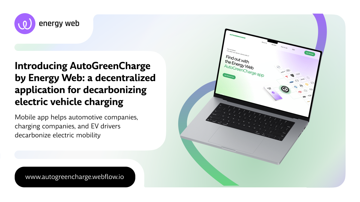 Introducing AutoGreenCharge by Energy Web: a decentralized application for decarbonizing electric…