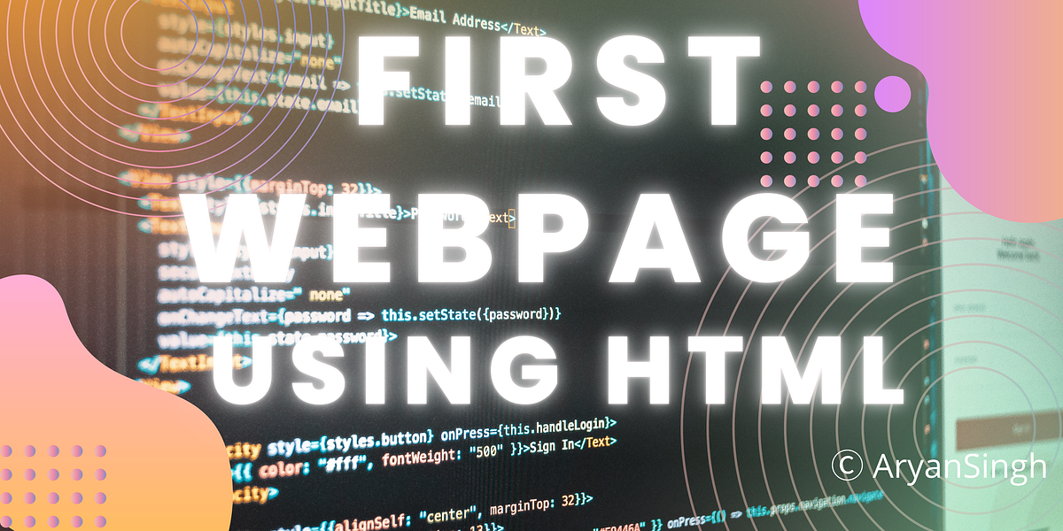 First web page using HTML. In this blog you will get to know about ...
