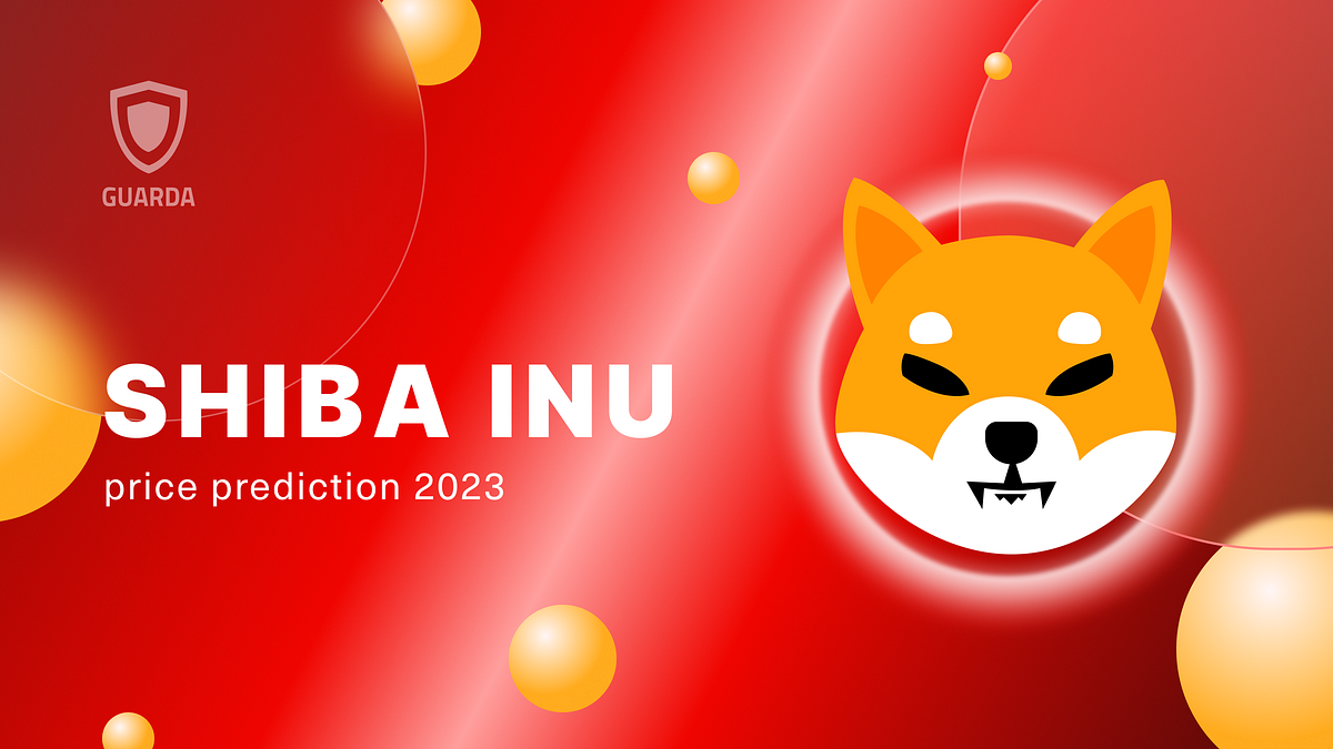 Shiba Inu Price Prediction 2023 and 2025 Medium