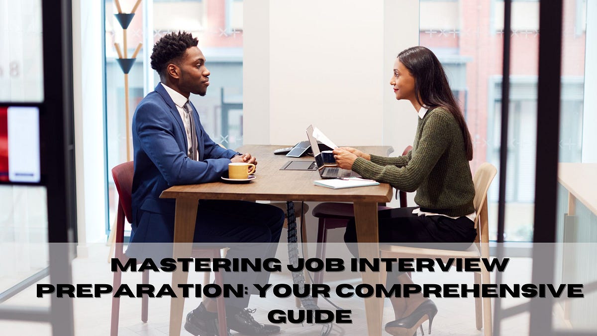 Mastering Job Interview Preparation: Your Comprehensive Guide  by Hemant  Apr, 2024  Medium