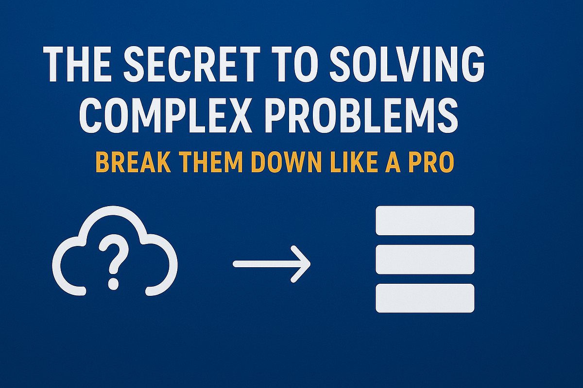 The Secret to Solving Complex Problems: Break Them Down Like a Pro