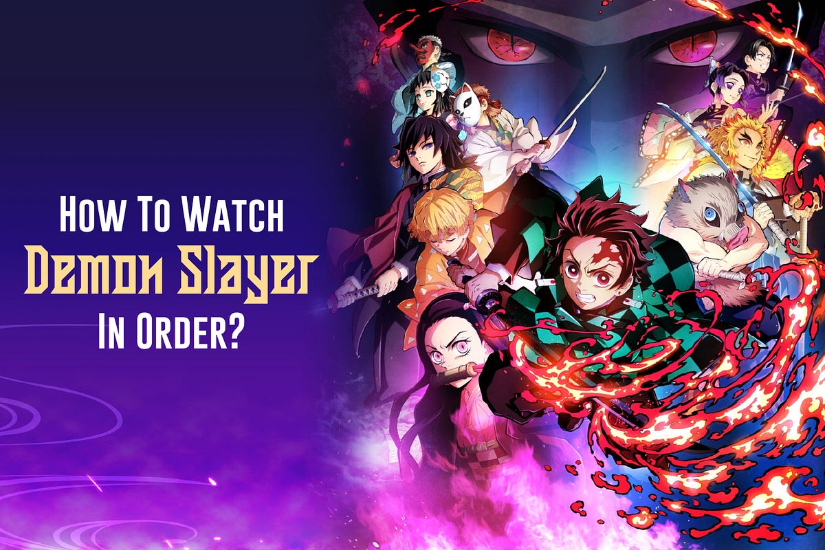 How to Watch Demon Slayer in Order? Easier than Anticipated! | by - How Do I Watch Demon Slayer In Order