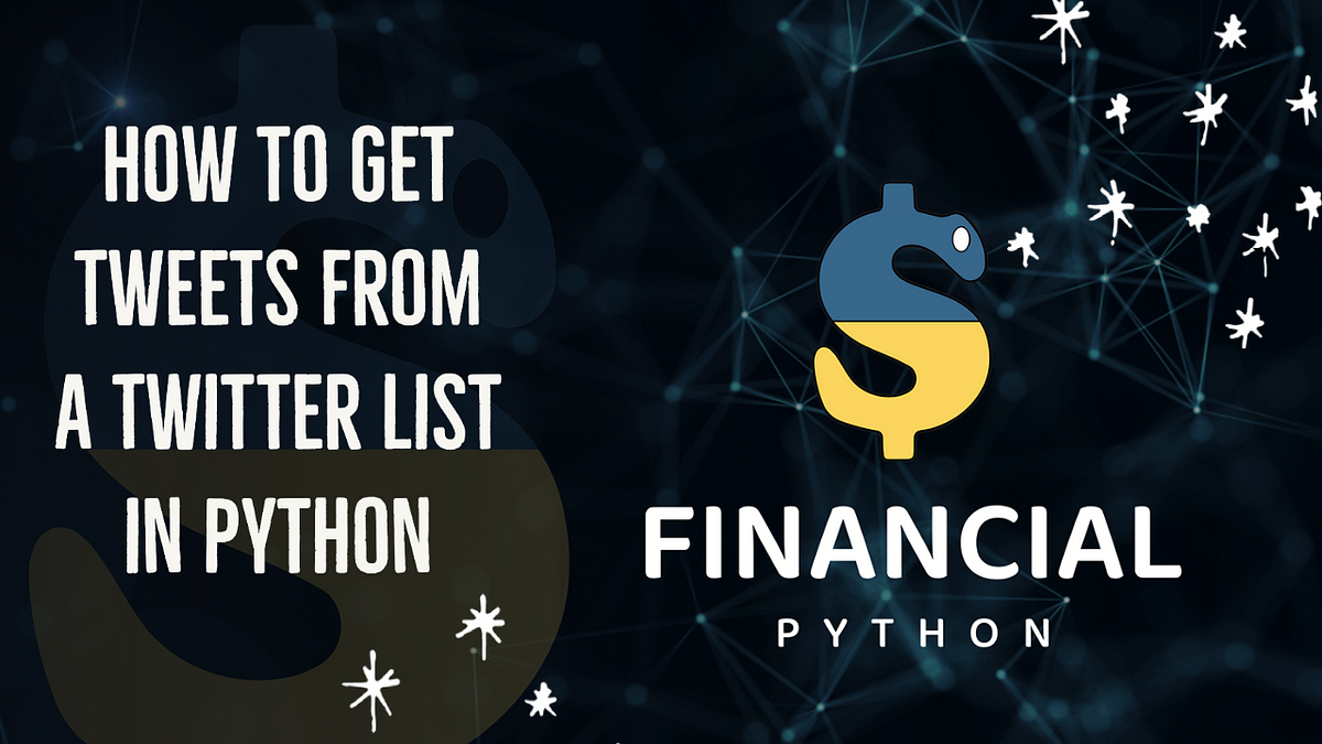 How to get Tweets from a Twitter List in Python | by Financial Python ...