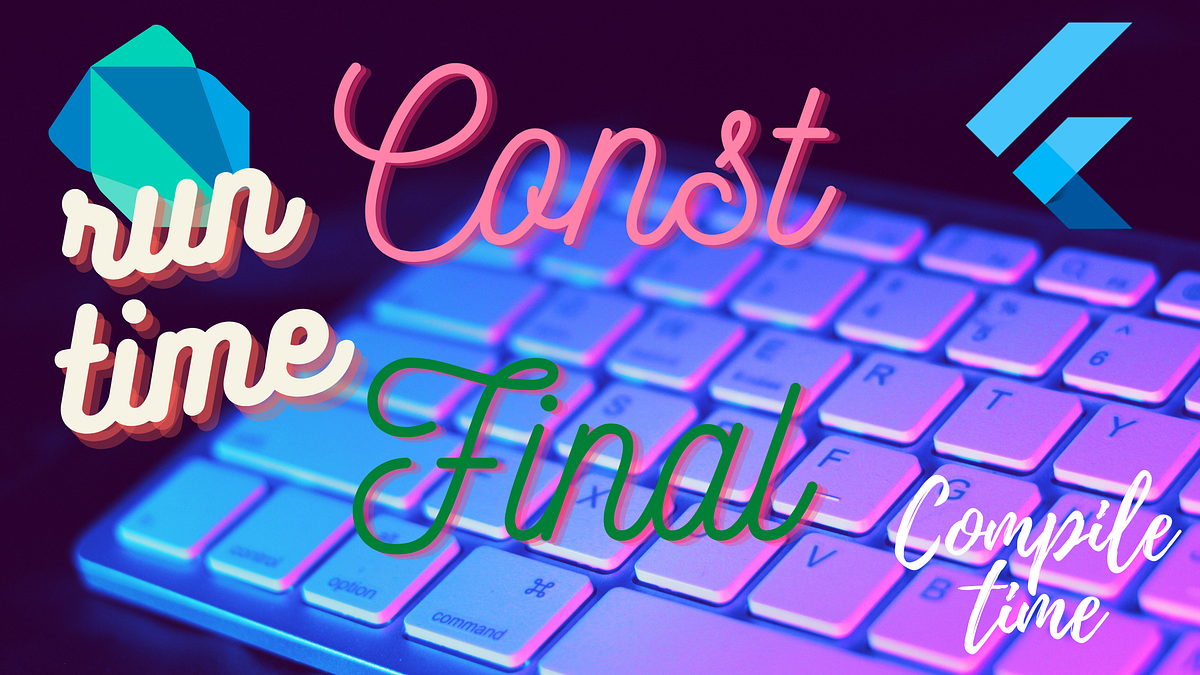 Dart Const and Final, what is the Difference by Javeed Ishaq Medium