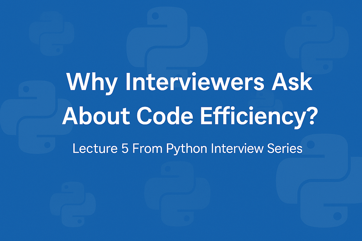 Python Interview Set 5 : Why Interviewers Ask About Code Efficiency ...