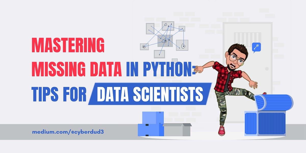Mastering Missing Data in Python: Tips for Data Scientists | by ...