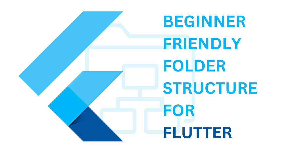Start Your Flutter Project with a Well-Organized Folder Structure | by ...