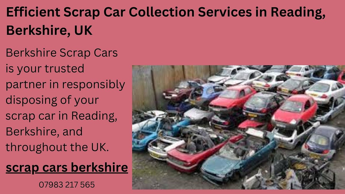 Efficient Scrap Car Collection Services in Reading, Berkshire, UK by scrap cars Medium