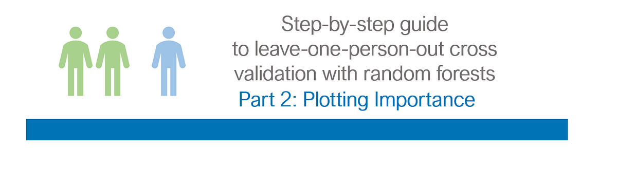 Part 2: Step-by-Step Guide to leave-one-person-out cross validation ...