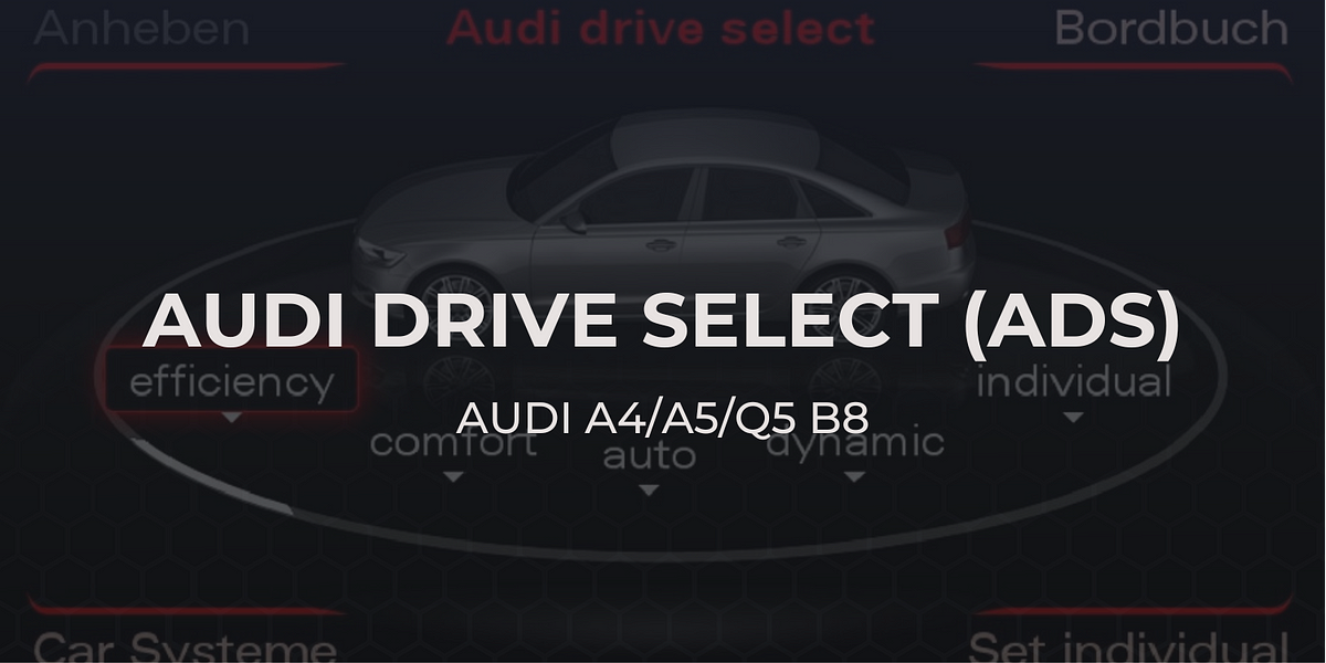 Audi Drive Select (ADS) for Audi A4/A5/Q5 B8 | by Carista OBD2 | Medium