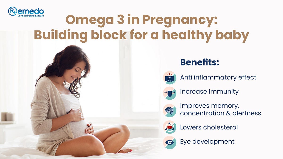 Omega 3 in Pregnancy Building block for a healthy baby by Remedo Editorial Team Remedo