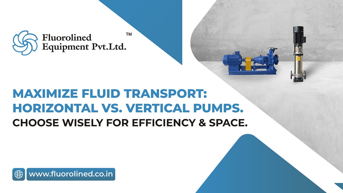 Horizontal vs. Vertical Centrifugal Pumps by Fluorolined Equipment