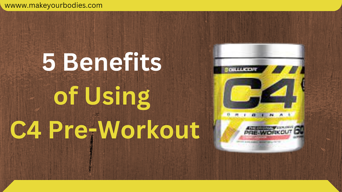 5 Benefits of Using C4 PreWorkout — Benefits of c4 pre workout Muhammadfaizankhan Medium