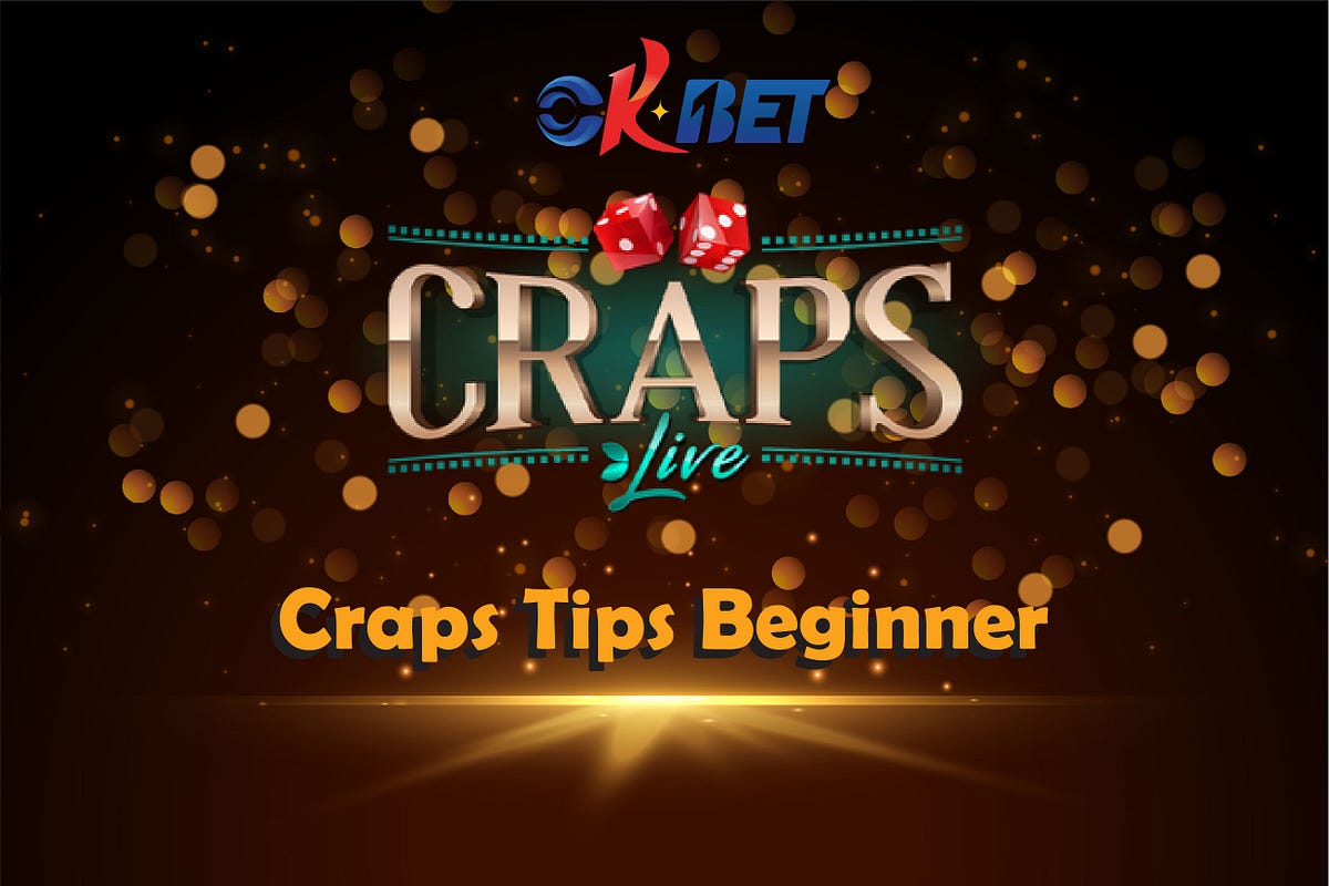 Craps Tips Beginner Your Comprehensive Guide by OKbet Dec, 2023 Medium