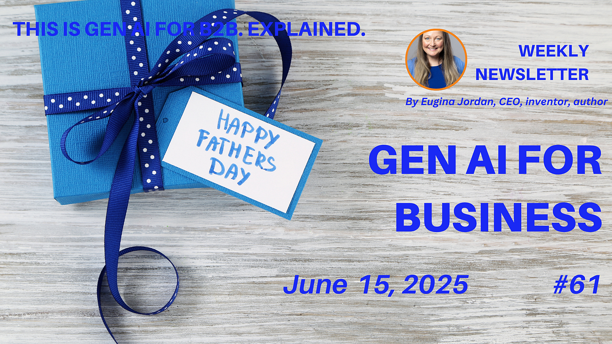 Gen AI for Business #61 Father’s Day edition