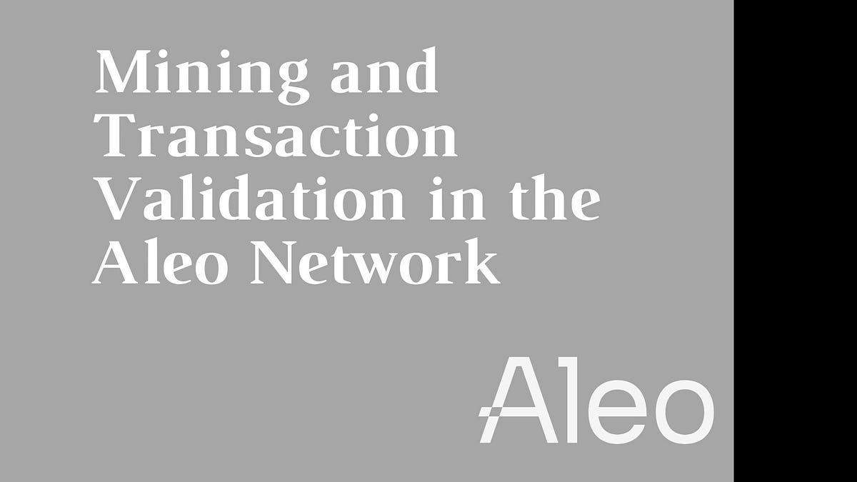 Mining and Transaction Validation in the Aleo Network | by Йосип ...