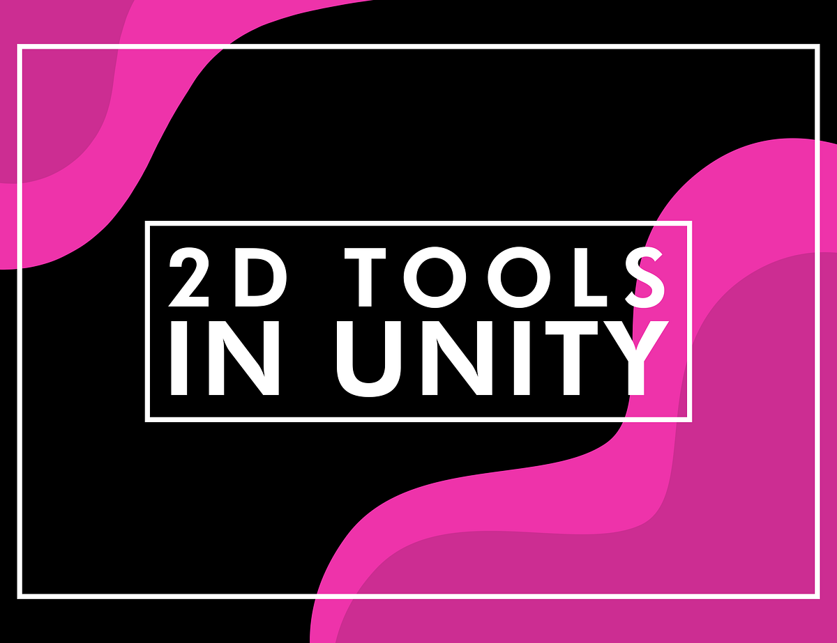 Evolution of Great 2D Tools in Unity Medium