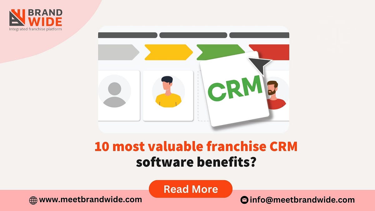 10 most valuable franchise CRM software benefits? by Rick Das May