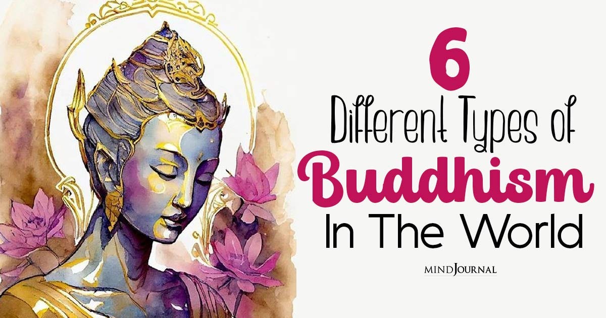 The 6 Different Types Of Buddhism: Traditions And Practices | By The ...