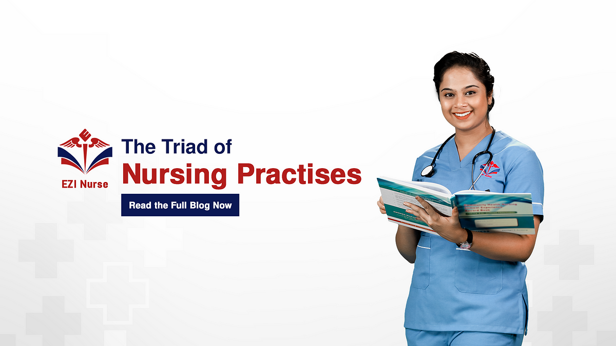 Unveiling the Core: The Triad of Nursing Practices | by Ezi Nurse | Medium