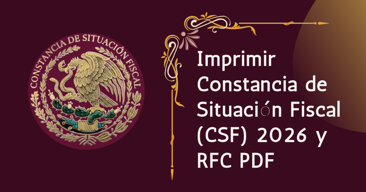 Imprimir Constancia de Situación Fiscal (CSF) 2026 y RFC PDF