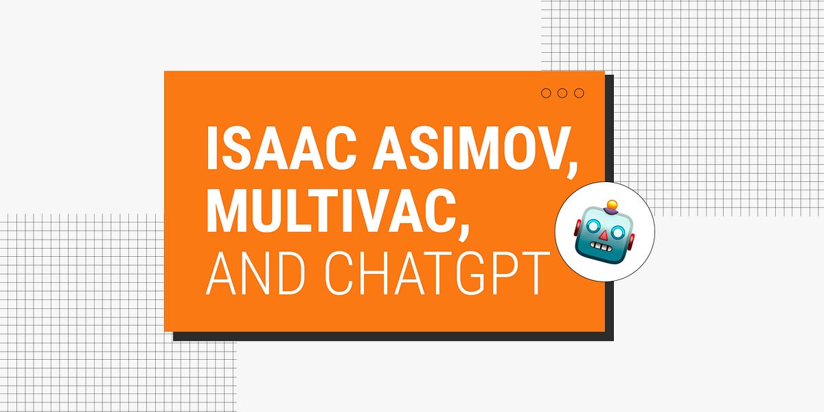Isaac Asimov, Multivac and ChatGPT by Datalytics Datalytics Medium