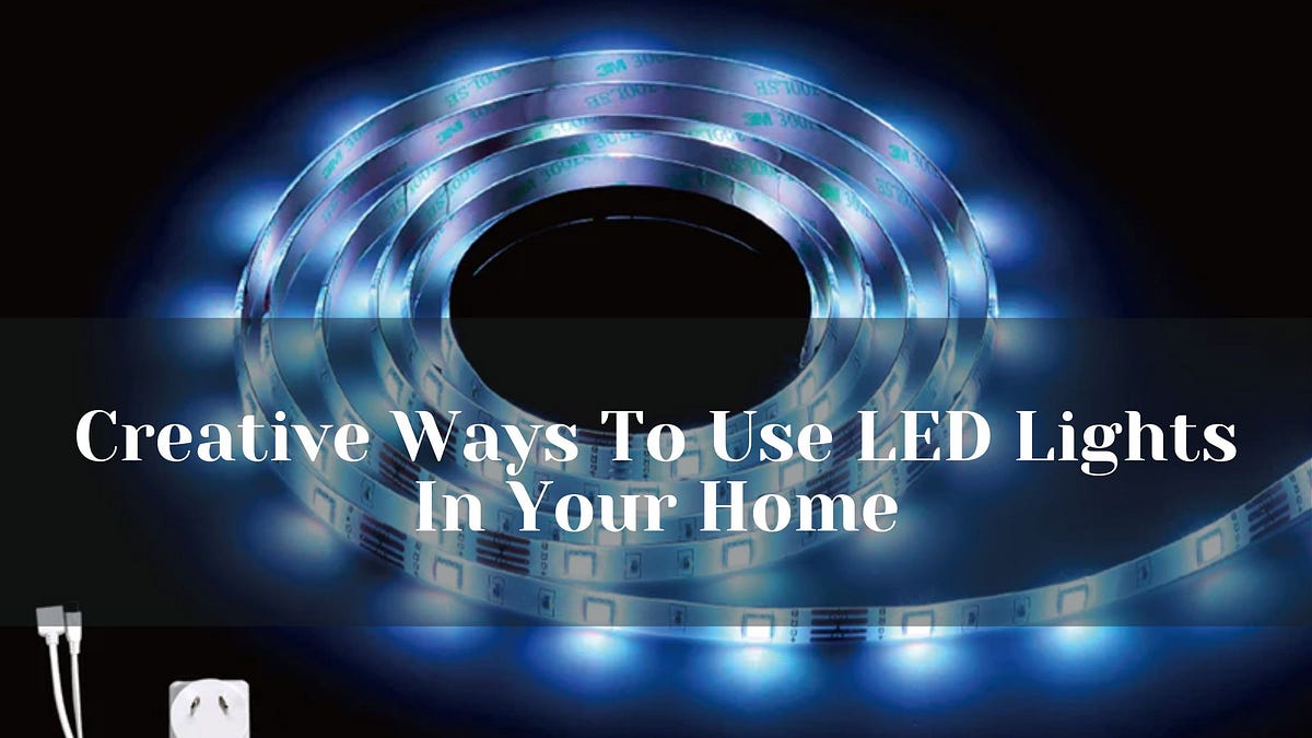 Creative Ways To Use LED Lights In Your Home by Lights4less Jun