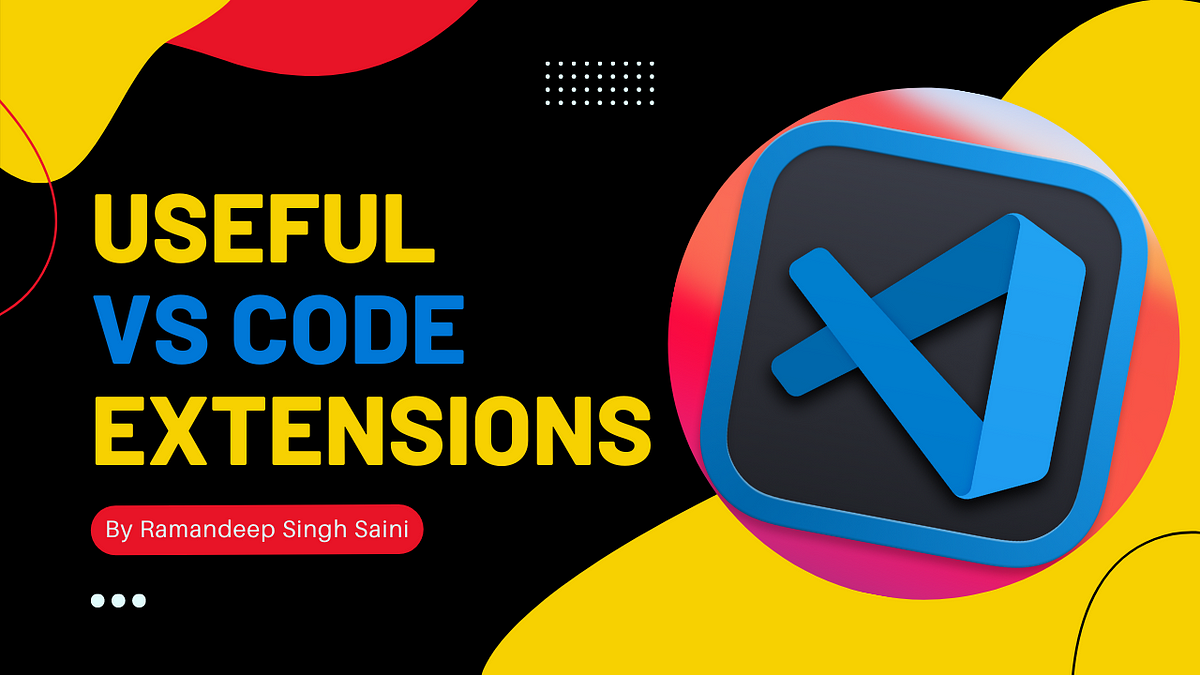 Useful VS Code Extensions. In this article, I am telling you the… | by ...