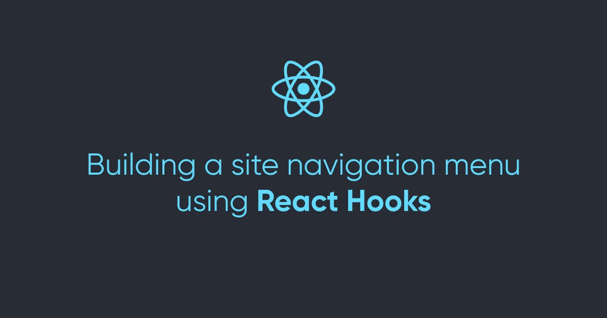 Building a site navigation menu using React Hooks | by Arnelle Balane ...
