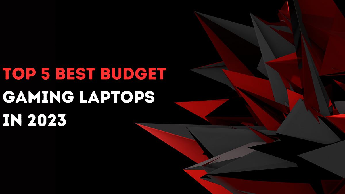 Top 5 Best Budget Gaming Laptops in 2023 by Hammad Oct, 2023 Medium