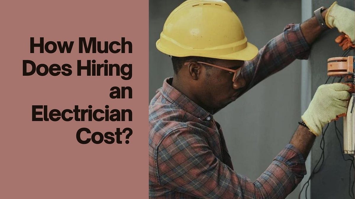 How Much Does Hiring An Electrician Cost