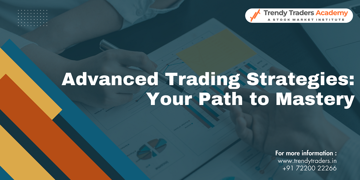 Advanced Trading Strategies: Your Path to Mastery | by venu ...