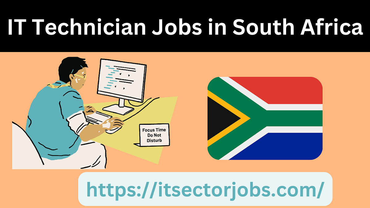 Exciting Opportunities for IT Technicians in South Africa! IT SECTOR