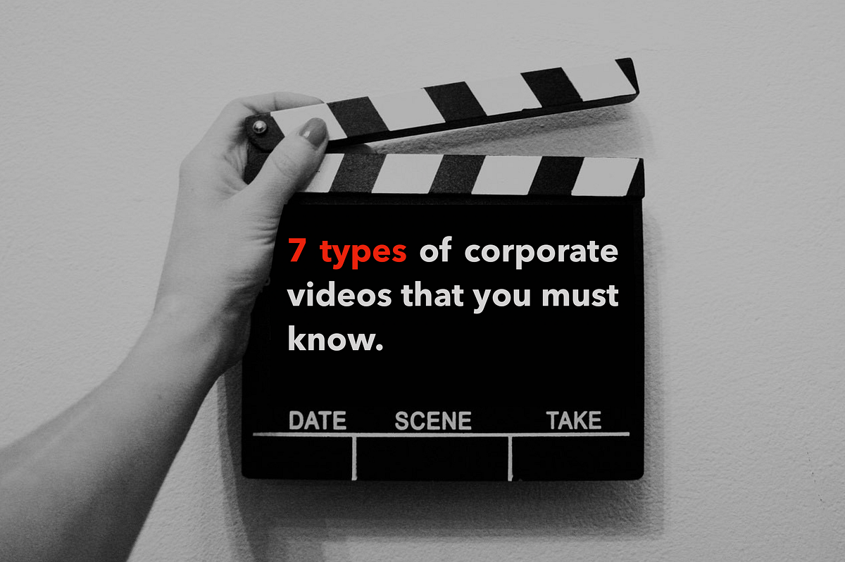 7 Types of corporate videos that you must know | by Akhil Ahuja ...