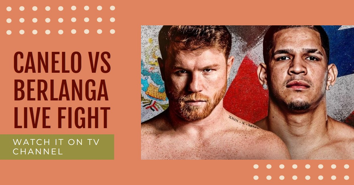 Canelo Alvarez vs Edgar Berlanga LIVE Fight ON TV Channel by Canelo