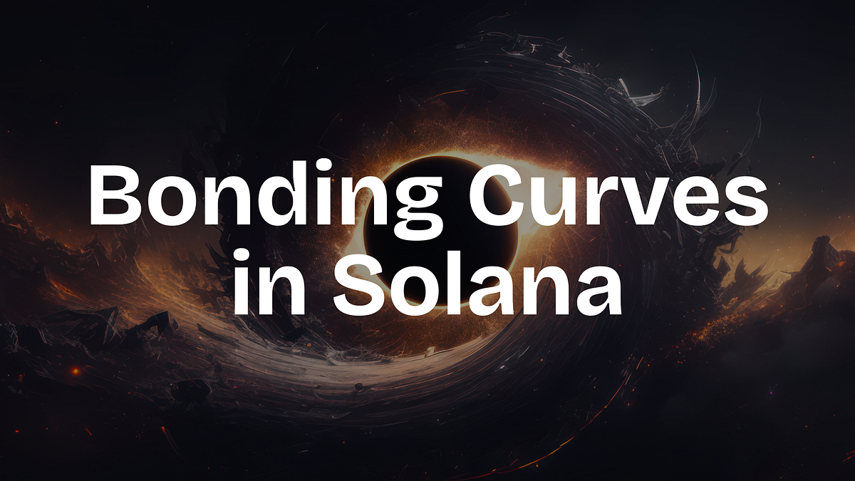 Bonding Curves in Solana. Solana Bonding Curves: The complete… | by  Priyansh Patel | Block Magnates