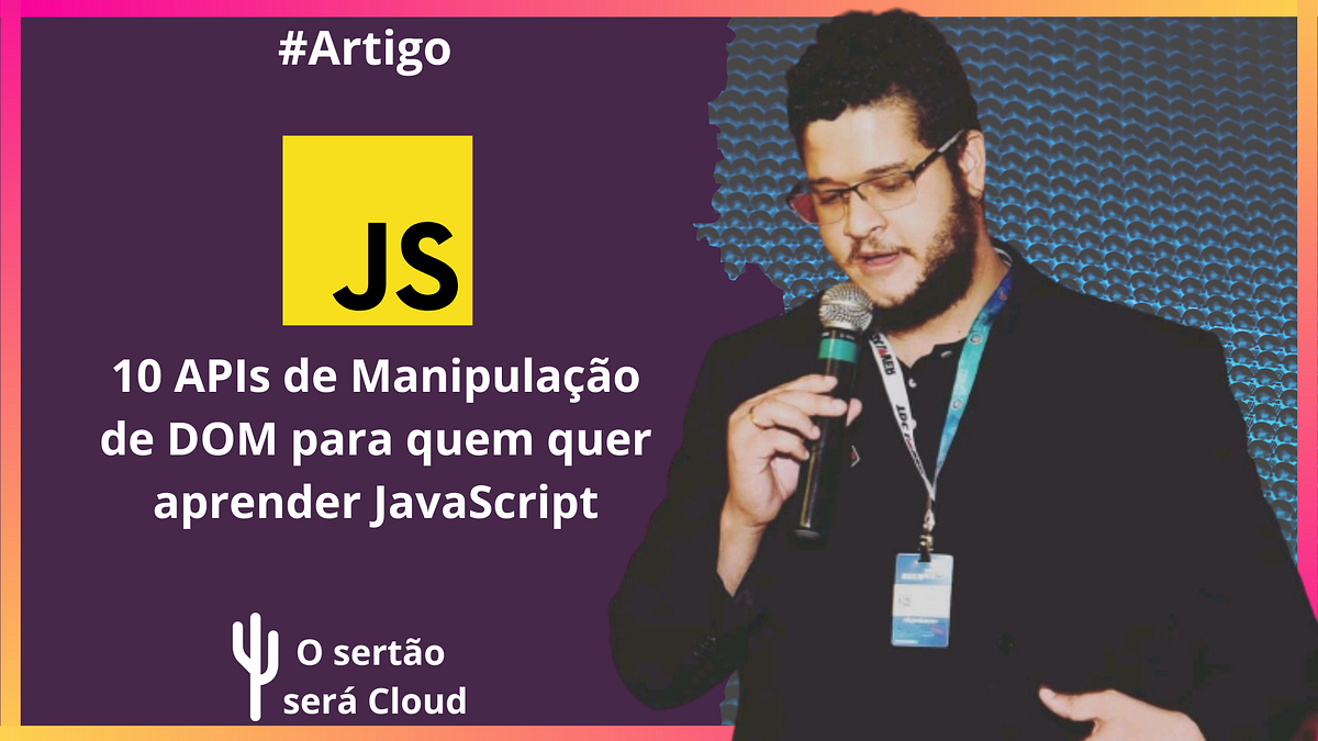 10 APIs de Manipulação de DOM para quem quer aprender JavaScript | by ...