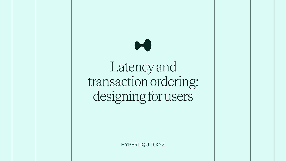 Latency and transaction ordering on Hyperliquid | by Hyperliquid | Medium