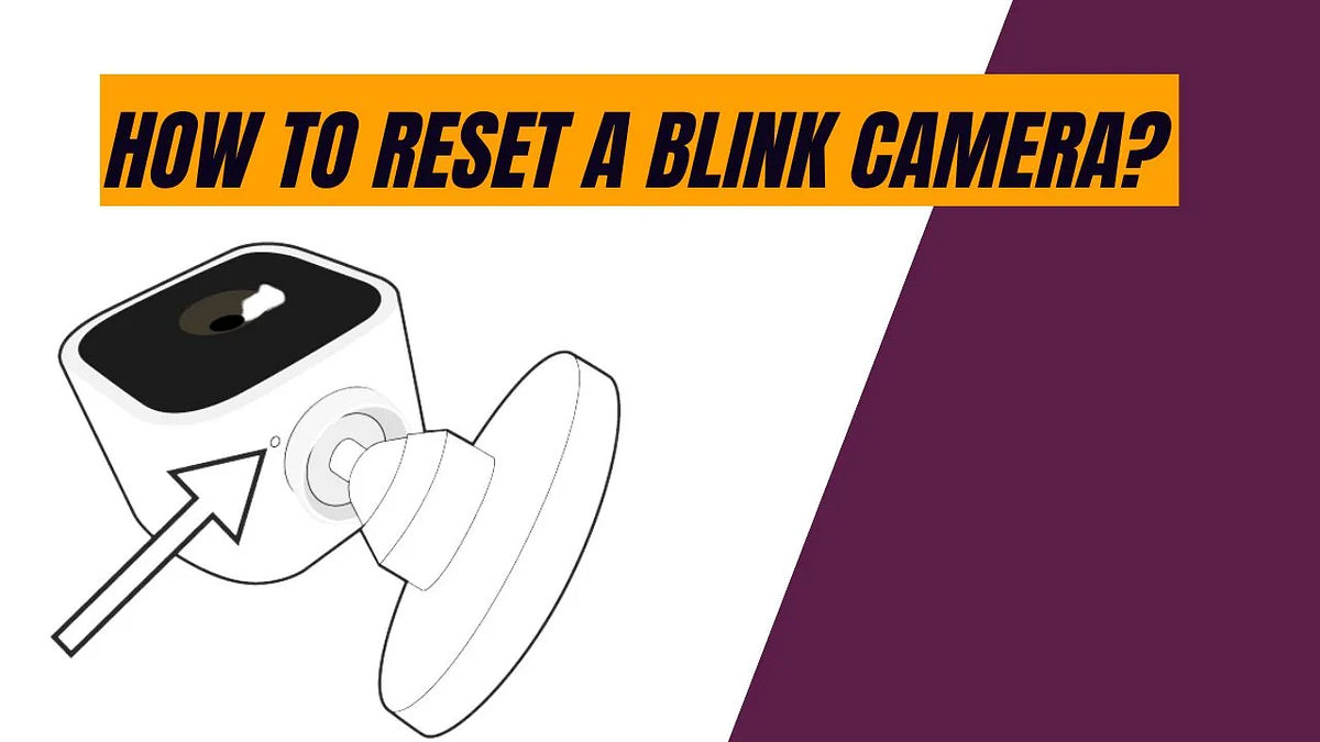 How to Reset a Blink Camera? Kashafriaz Medium